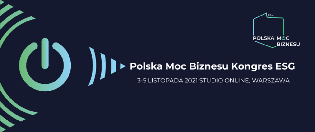 Polska Moc Biznesu Kongres ESG, 3-5 listopada 2021 Studio Online, Warszawa