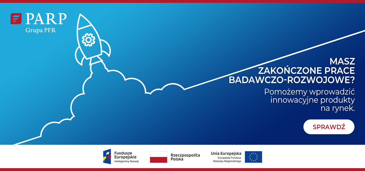 Masz zakończone prace badawczo-rozwojowe? Pomożemy wprowadzić innowacyjne produkty na rynek. Sprawdź. Logo: Fundusze Europejskie Inteligentny Rozwój, Rzeczpospolita Polska, Unia Europejska Europejski Fundusz Rozwoju Regionalnego