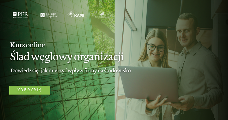 „Ślad węglowy organizacji” - bezpłatny kurs PFR z obszaru zrównoważonego rozwoju