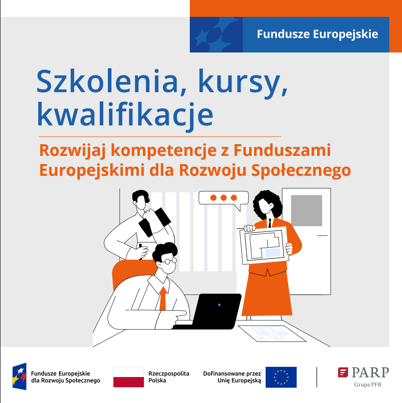 Szkolenia, kursy, kwalifikacje - Rozwijaj kompetencje z Funduszami Europejskimi dla Rozwoju...